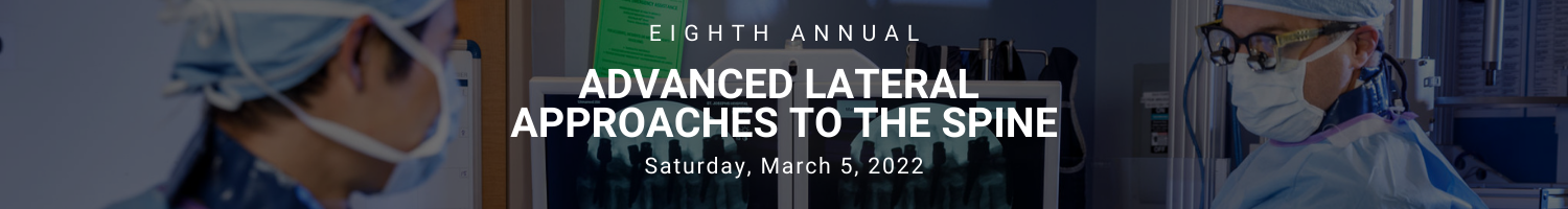8th Annual Advanced Lateral Approaches to the Spine 2022 Banner